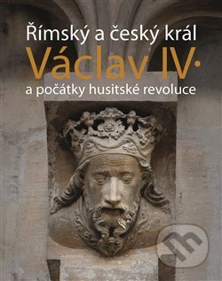 Římský a český král Václav IV. - Jiří Kuthan, Nakladatelství Lidové noviny, 2019