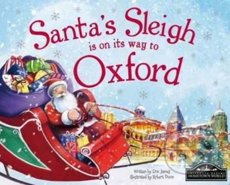 Santa&#039;s Sleigh Is On Its Way To Oxford - Eric James, Robert Dunn (ilustrácie), Hometown World, 2015