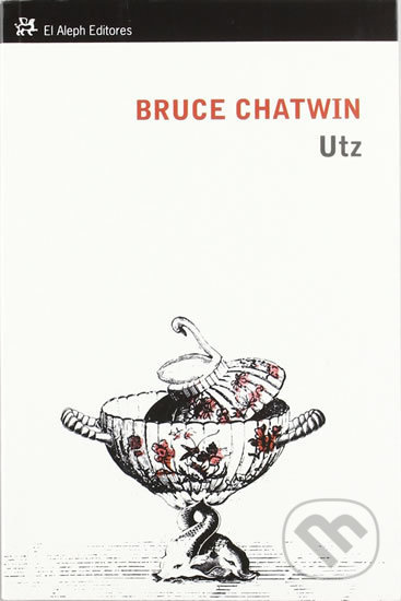 Utz - Bruce Chatwin, El Aleph, 2011