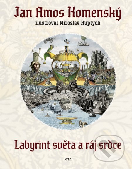 Labyrint světa a ráj srdce - Jan Amos Komenský, Miroslav Huptych (ilustrátor) - kniha z kategorie Beletrie