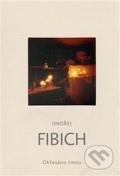 Okřesáno tmou - Ondřej Fibich, Art et fact, 2013