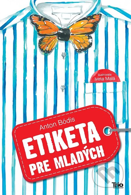Etiketa pre mladých - Anton Bódis, Iveta Malá (Ilustrácie), Publikumart, 2019