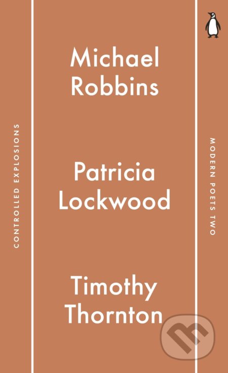 Penguin Modern Poets 2: Controlled Explosions - Michael Robbins, Patricia Lockwood, Timothy Thornton, Penguin Books, 2016