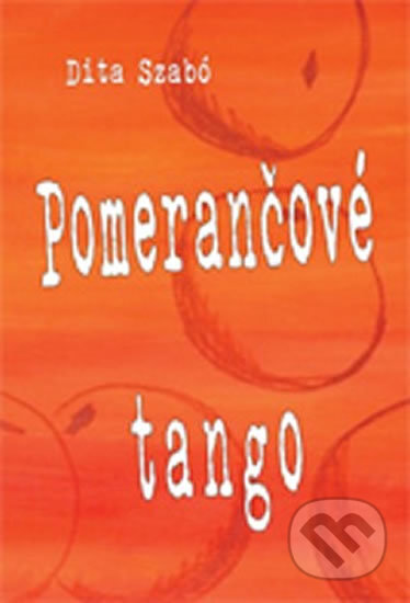 Pomerančové tango - Dita Szabó, Drábek Antonín, 2009