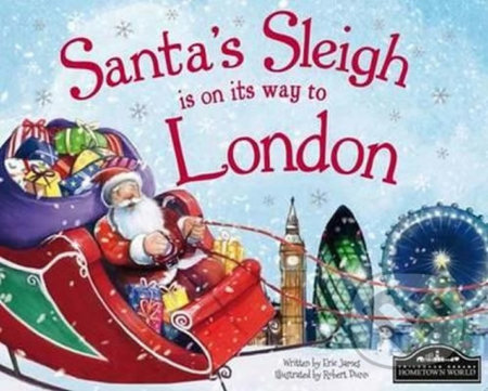 Santa&#039;s Sleigh Is On Its Way To London - Eric James, Robert Dunn (ilustrácie), Hometown World, 2015