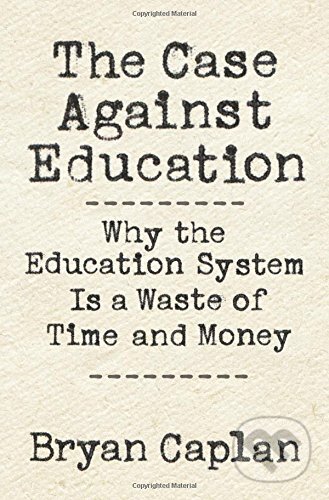Case against Education - Bryan Caplan, Princeton Review, 2018