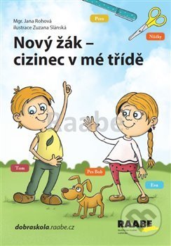Nový žák-cizinec v mé třídě - Jana Rohová, Zuzana Slánská (ilustrácie), Raabe CZ, 2019