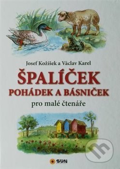 Špalíček pohádek a básniček - Josef Kožíšek, Václav Karel (ilustrácie), SUN, 2019