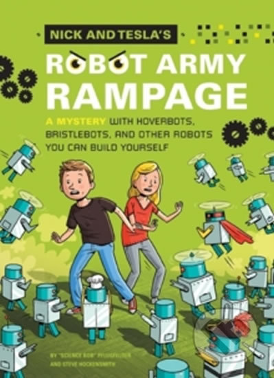 Nick and Tesla&#039;s Robot Army Rampage - Science Bob Pflugfelder, Steve Hockensmith, Quirk Books, 2014