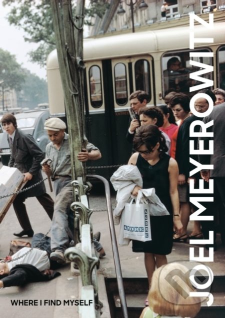 Where I Find Myself (A Lifetime Retrospective) - Joel Meyerowitz - kniha z kategorie Fotografie