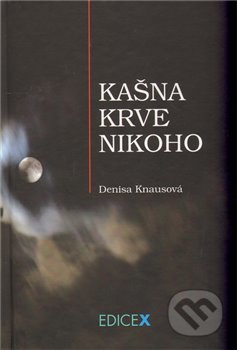 Kašna krve nikoho - Denisa Knausová, xPrint, 2012