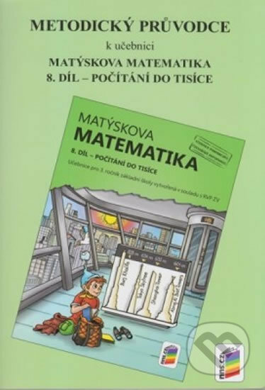 Metodický průvodce k učebnici Matýskova matematika, 8. díl - Počítání do tisíce, NNS, 2014