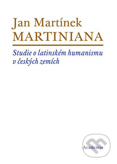 Martiniana (Studie o latinském humanismu v českých zemích) - kniha z kategorie Literární věda