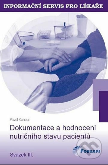 Dokumentace a hodnocení nutričního stavu pacientů - Pavel Kohout, Forsapi, 2012