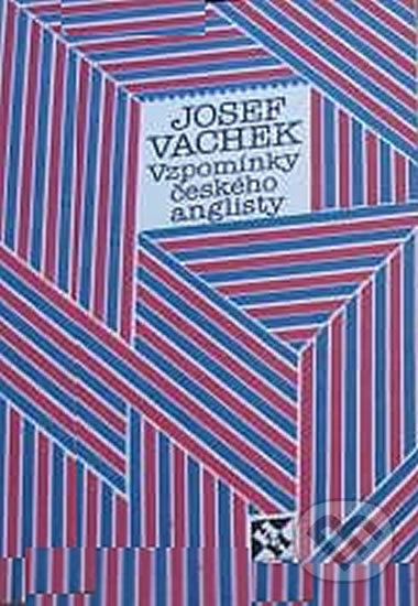 Vzpomínky českého anglisty - Josef Vachek, H+H, 1994
