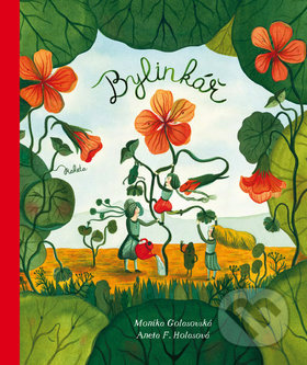 Bylinkář (Přírodní kouzla naší babičky) - Monika Golasovská Čechová, Aneta Františka Holasová (ilustrácie) - kniha z kategorie Naučné knihy