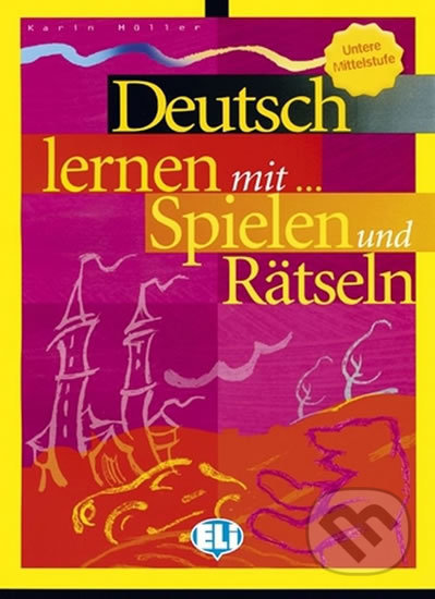 Deutsch lernen mit... Spielen und Rätseln - Teo Scherling, Eli, 2002