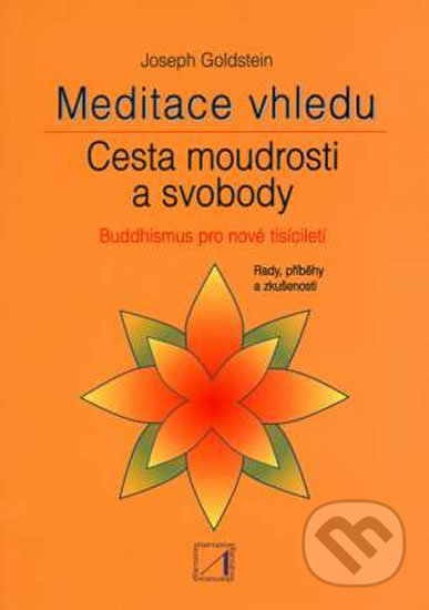Meditace vhledu - Cesta moudrosti a svobody - Joseph Goldstein, Alternativa, 2000