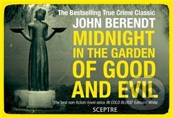 Midnight in the Garden of Good and Evil - John  Berendt, Hodder and Stoughton, 2016