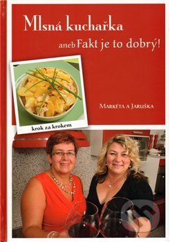 Mlsná kuchařka aneb Fakt je to dobrý - Markéta Markvartová, Hněvín, 2009
