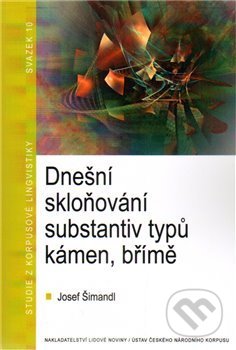 Dnešní skloňování substantiv typů kámen, břímě - Josef Šimandl, , 2010