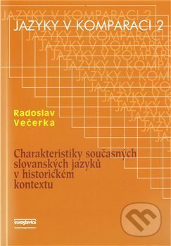 Charakteristiky současných slovanských jazyků v historickém kontextu - Radoslav Večerka, Euroslavica, 2010