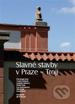 Slavné stavby v Praze – Troji - Petr Krajči, Foibos, 2014
