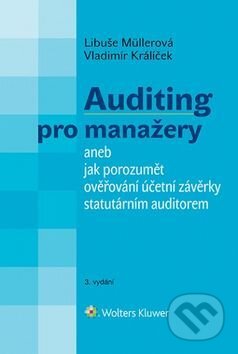 Auditing pro manažery - Libuše Müllerová, Vladimír Králíček, Wolters Kluwer ČR, 2017