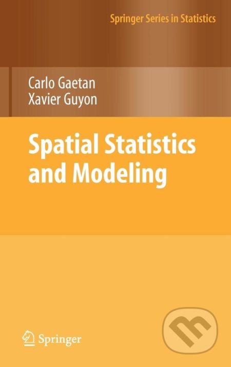 Spatial Statistics and Modeling - Carlo Gaetan, Xavier Guyon, Springer Verlag, 2009