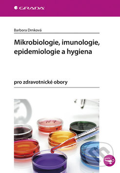 Mikrobiologie, imunologie, epidemiologie a hygiena - Barbora Drnková, Grada, 2019