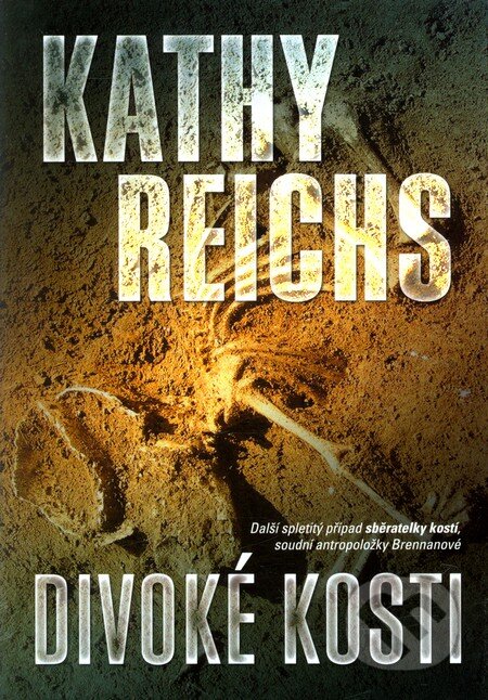 Divoké kosti - Kathy Reichs, BB/art, 2009