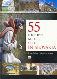 55 Loveliest Gothic Sights in Slovakia - Alexander Vojček, Stanislav Bellan, Príroda, 2009