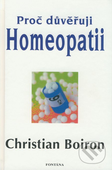 Proč důvěřuji homeopatii - Christian Boiron, Fontána, 2008