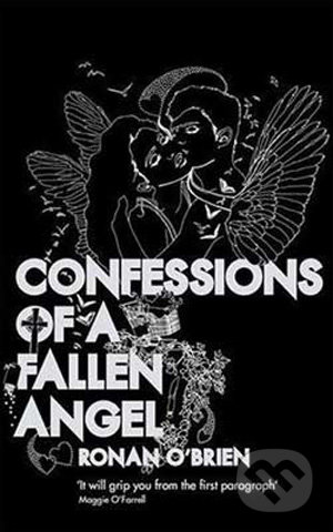 Confessions of A Fallen Angel - Ronan O&#039;Brien, Hodder and Stoughton, 2008