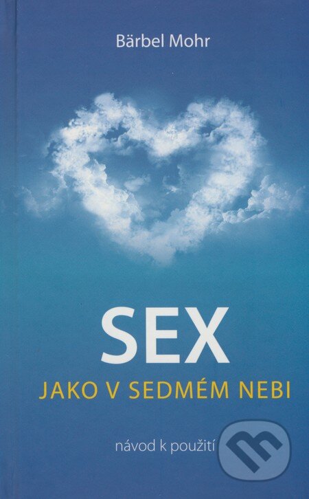 Sex jako v sedmém nebi - Bärbel Mohr, ANAG, 2009