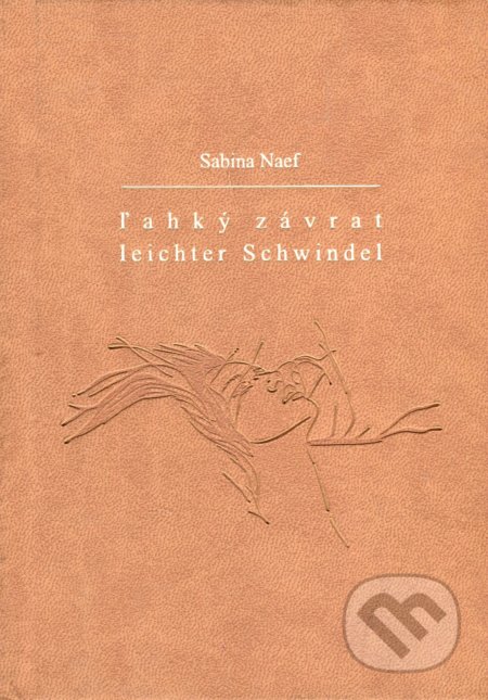 Ľahký závrat / Leichter Schwindel (hnedé dosky) - Sabina Naef, Laco Teren (ilustrátor), Petrus, 2009