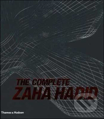 Kniha: The Complete Zaha Hadid (Aaron Betsky). Thames & Hudson, 2009