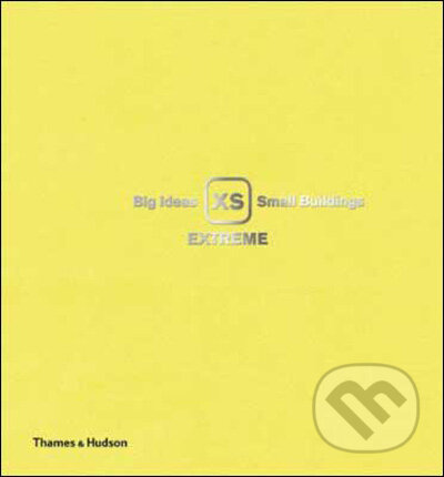 XS Extreme (Big Ideas, Small Buildings) - Phyllis Richardson - kniha z kategorie Umění, design a architektura