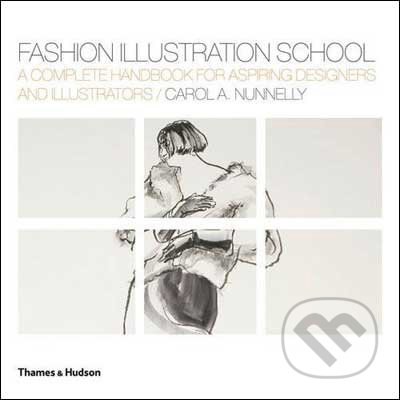 Fashion Illustration School - Carol A. Nunnelly, Thames & Hudson, 2009