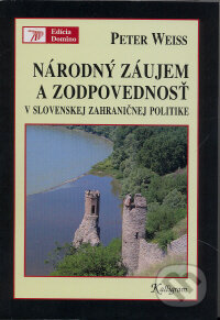 Národný záujem a zodpovednosť v slovenskej zahraničnej politike - Peter Weiss, Kalligram, 2009