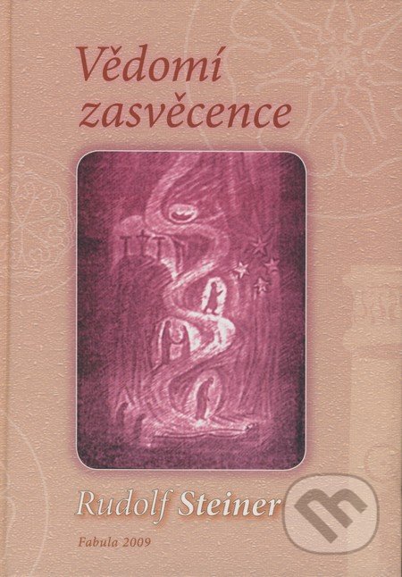 Vědomí zasvěcence - Rudolf Steiner, Fabula, 2009