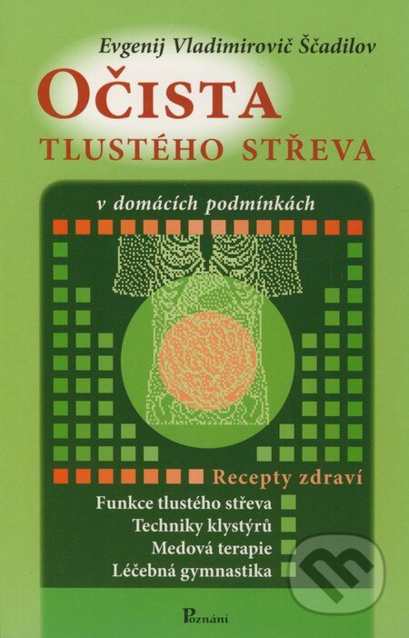Očista tlustého střeva v domácích podmínkách - Evgenij Vladimirovič Ščadilov, Poznání, 2006