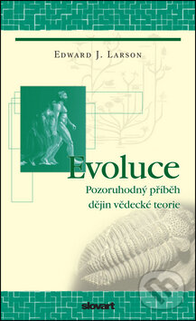 Evoluce - Edward J. Larson, Slovart CZ, 2009
