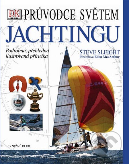 Průvodce světem jachtingu (2.vydání) - Steve Sleight, Knižní klub, 2009