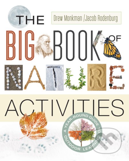 The Big Book of Nature Activities - Jacob Rodenburg, Drew Monkman, New Society, 2016