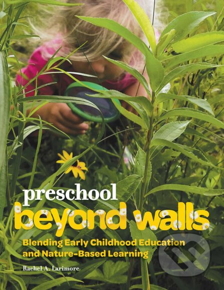 Preschool Beyond Walls - Rachel A. Larimore, Gryphon House, 2019