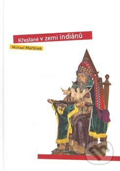 Křesťané v zemi indiánů - Michael Martinek, SUSA, 2007
