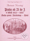 Praha od A do Z v letech 1820-1850. Kniha první: Arcibiskup - Hotel - Antonín Novotný, Bystrov a synové, 2004