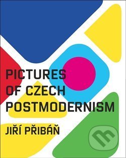 Pictures of Czech Postmodernism - Jiří Přibáň - kniha z kategorie Malířství a sochařství