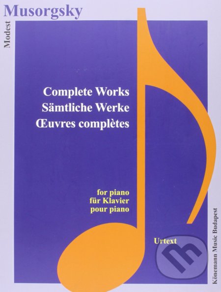 Sämtliche Werke / Complete Works - Modest P. Mussorgskij, Könemann Music Budapest, 2015